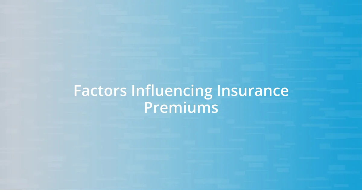 Factors Influencing Insurance Premiums