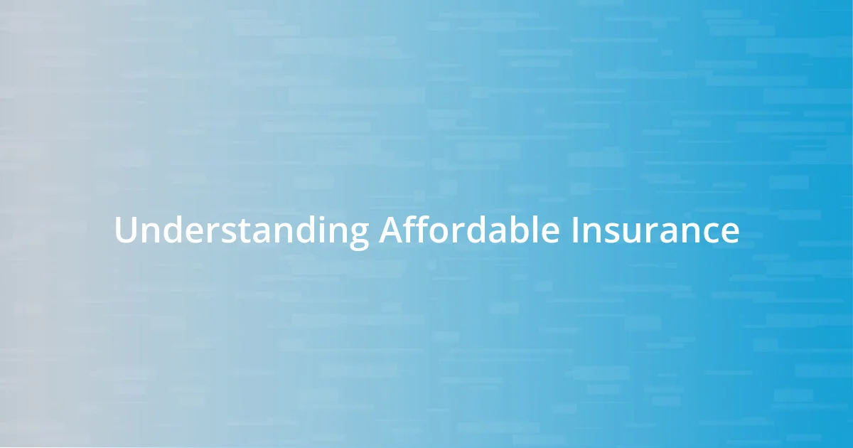 Understanding Affordable Insurance