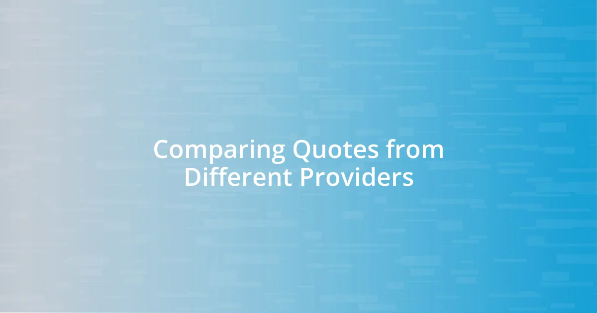 Comparing Quotes from Different Providers