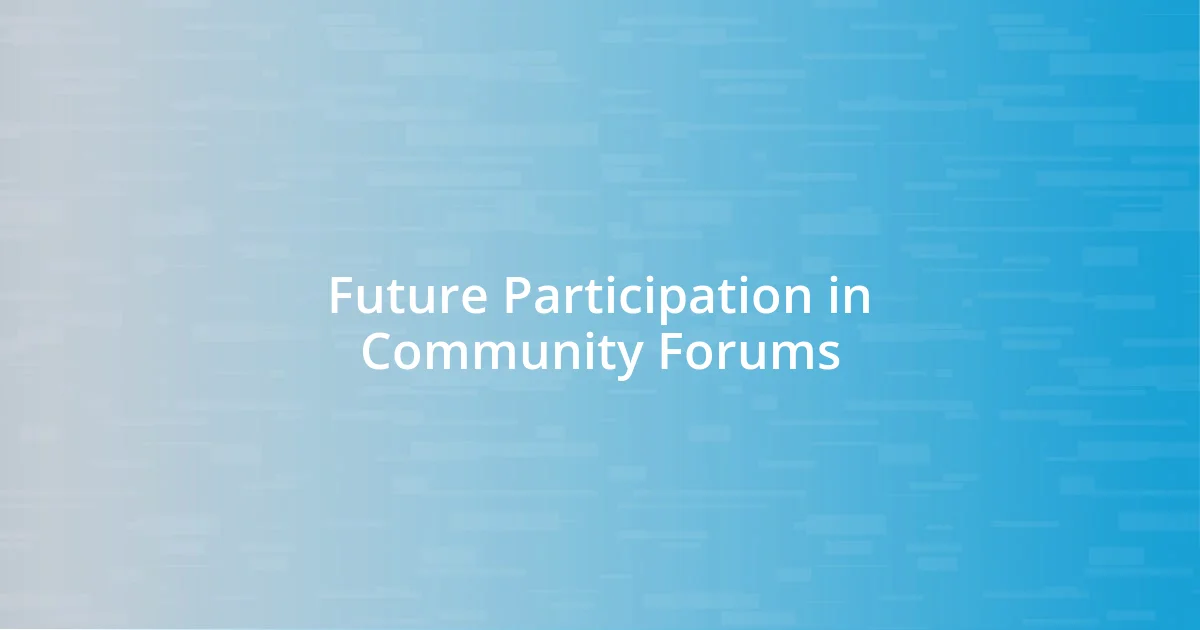 Future Participation in Community Forums