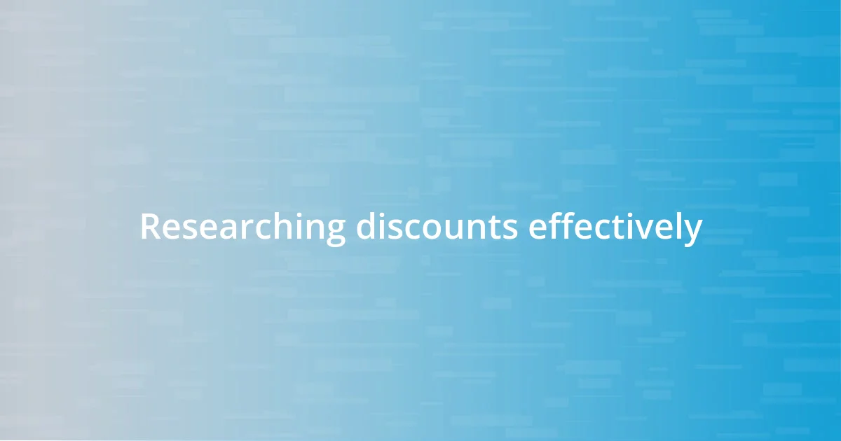 Researching discounts effectively