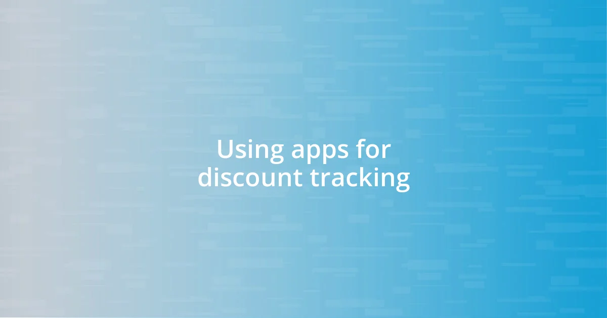 Using apps for discount tracking