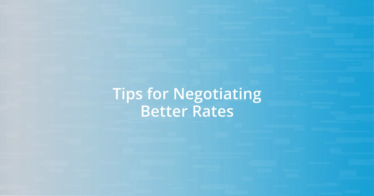 Tips for Negotiating Better Rates