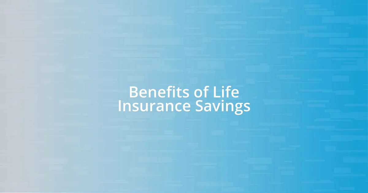 Benefits of Life Insurance Savings