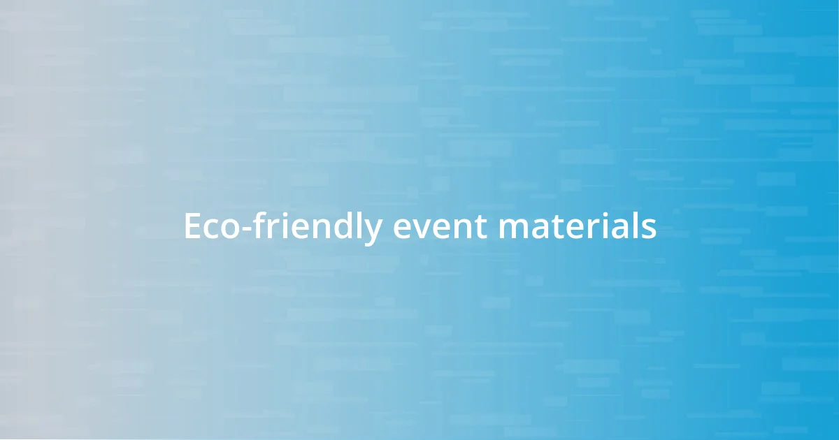 Eco-friendly event materials