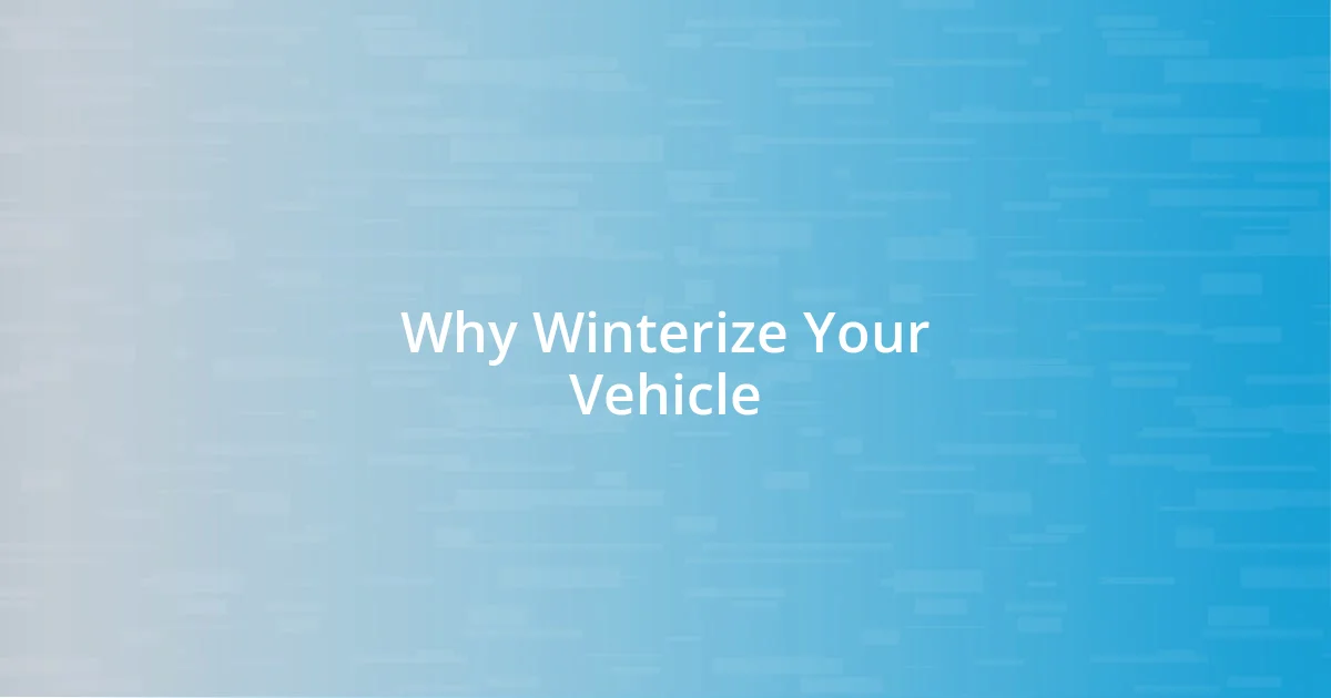 Why Winterize Your Vehicle