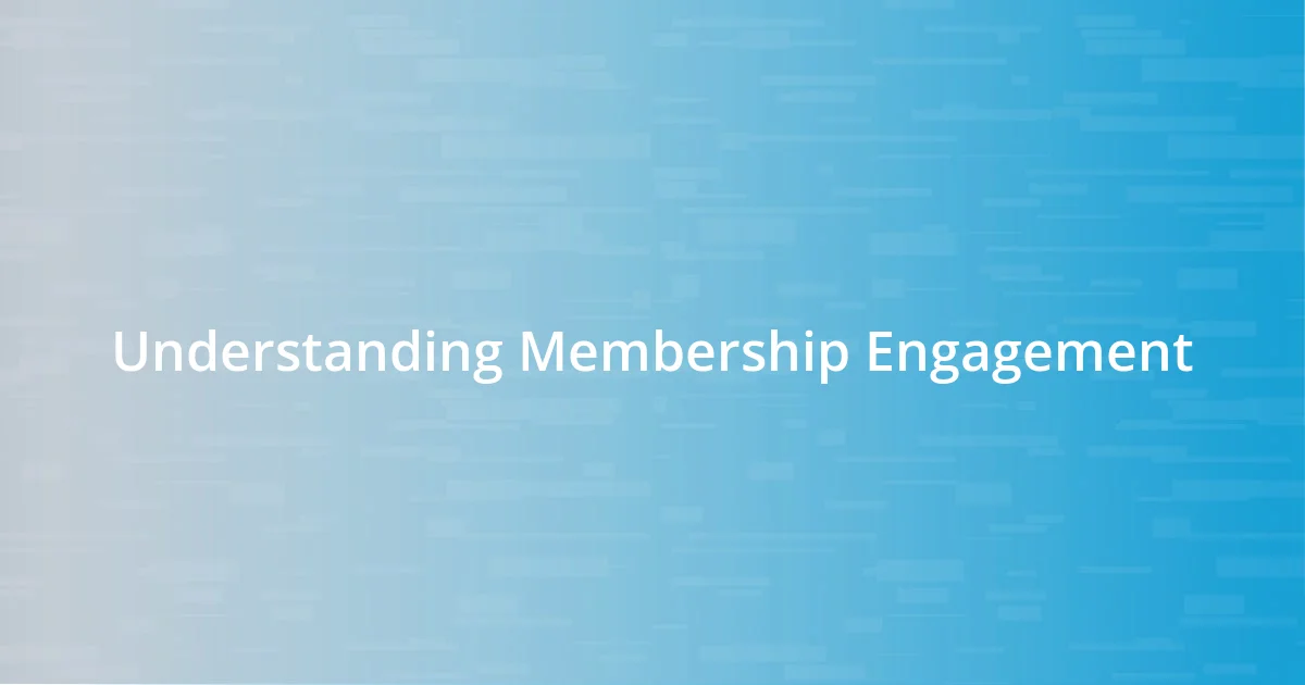 Understanding Membership Engagement