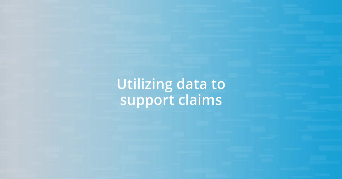 Utilizing data to support claims