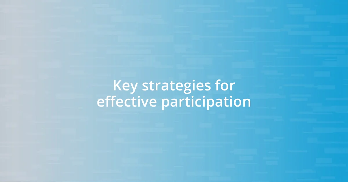 Key strategies for effective participation