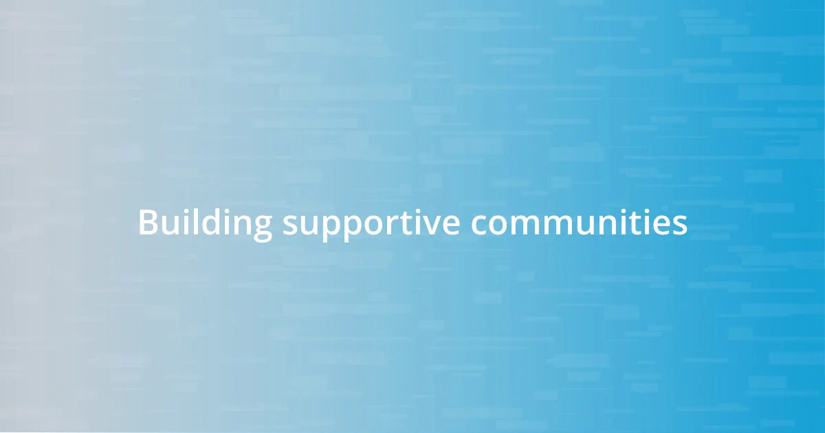 Building supportive communities