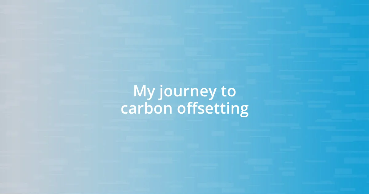 My journey to carbon offsetting