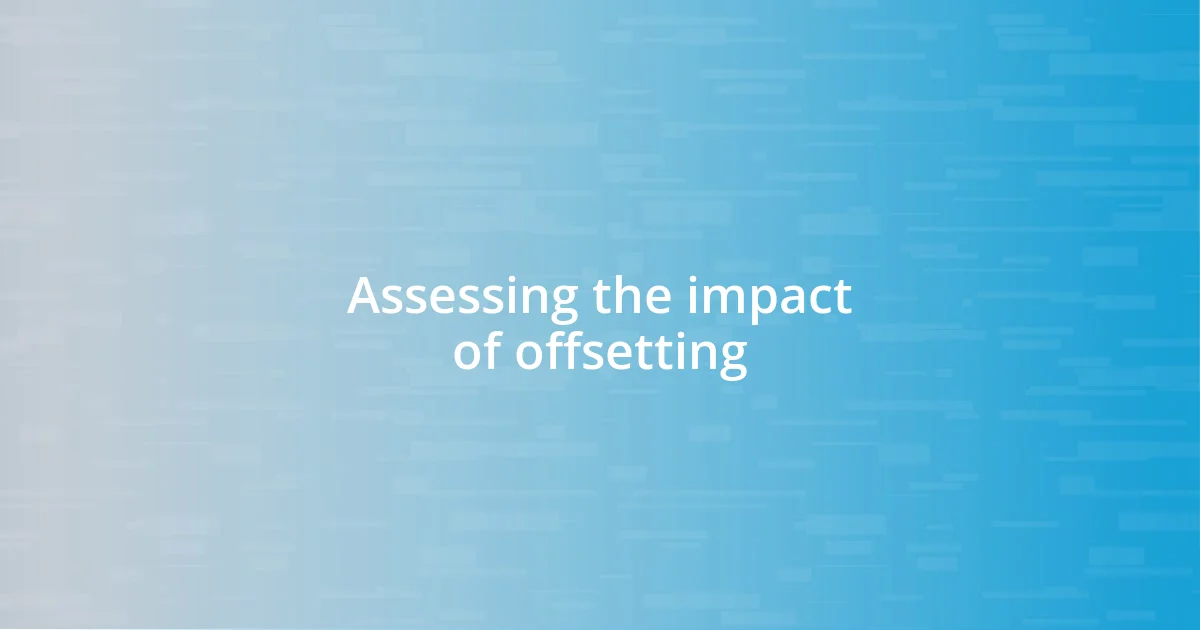 Assessing the impact of offsetting