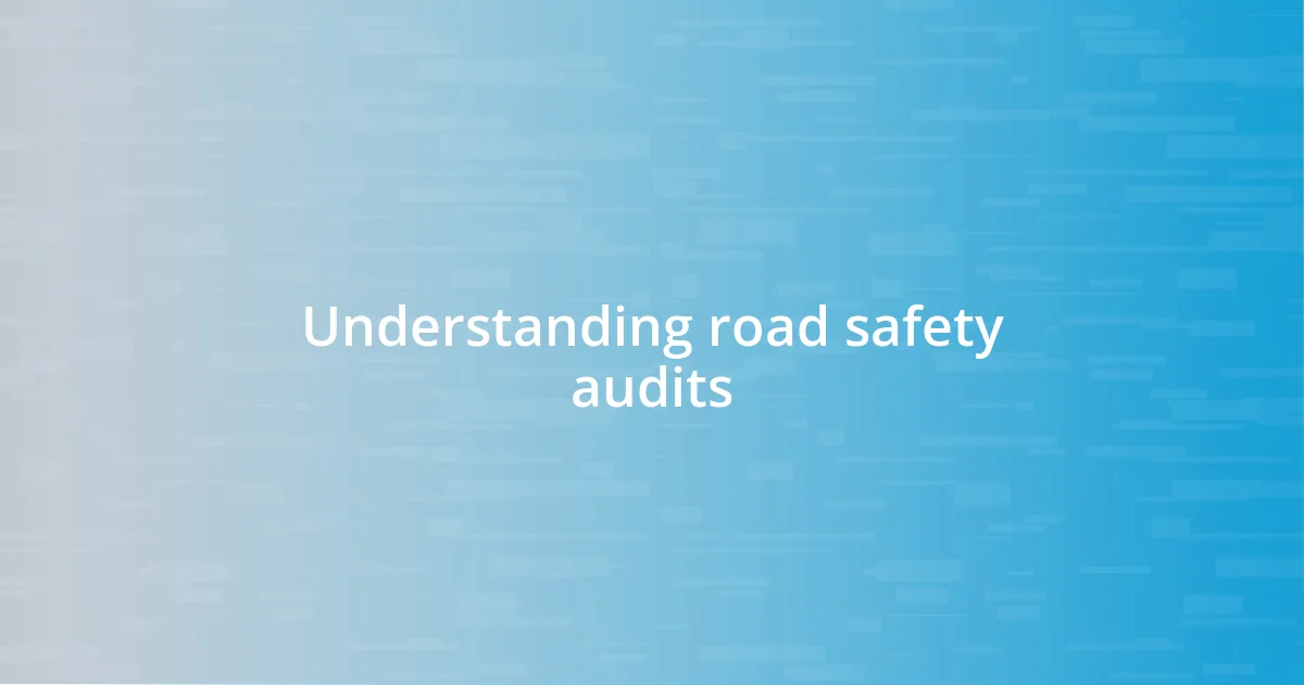 Understanding road safety audits