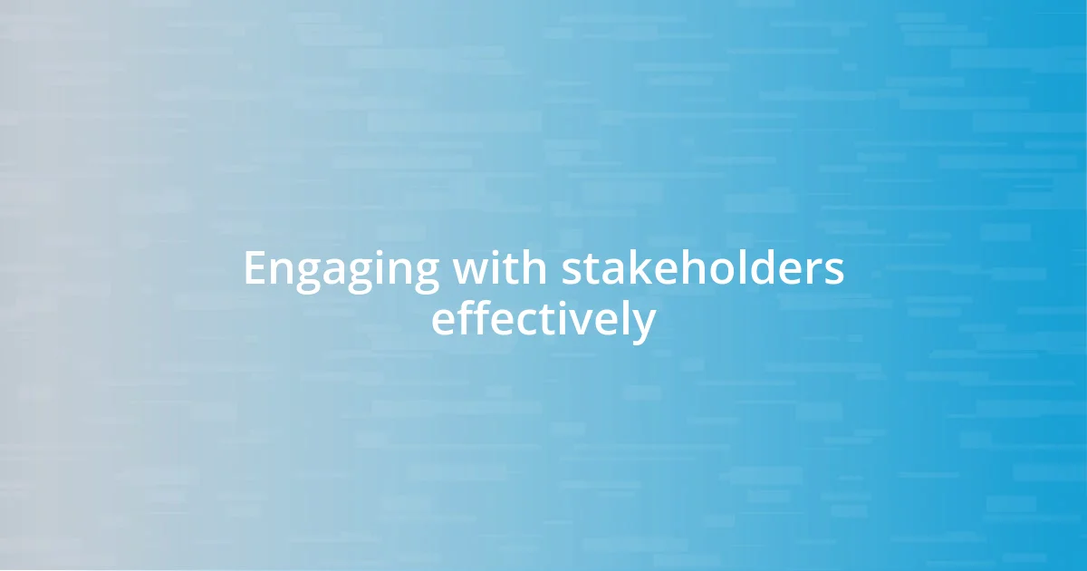 Engaging with stakeholders effectively