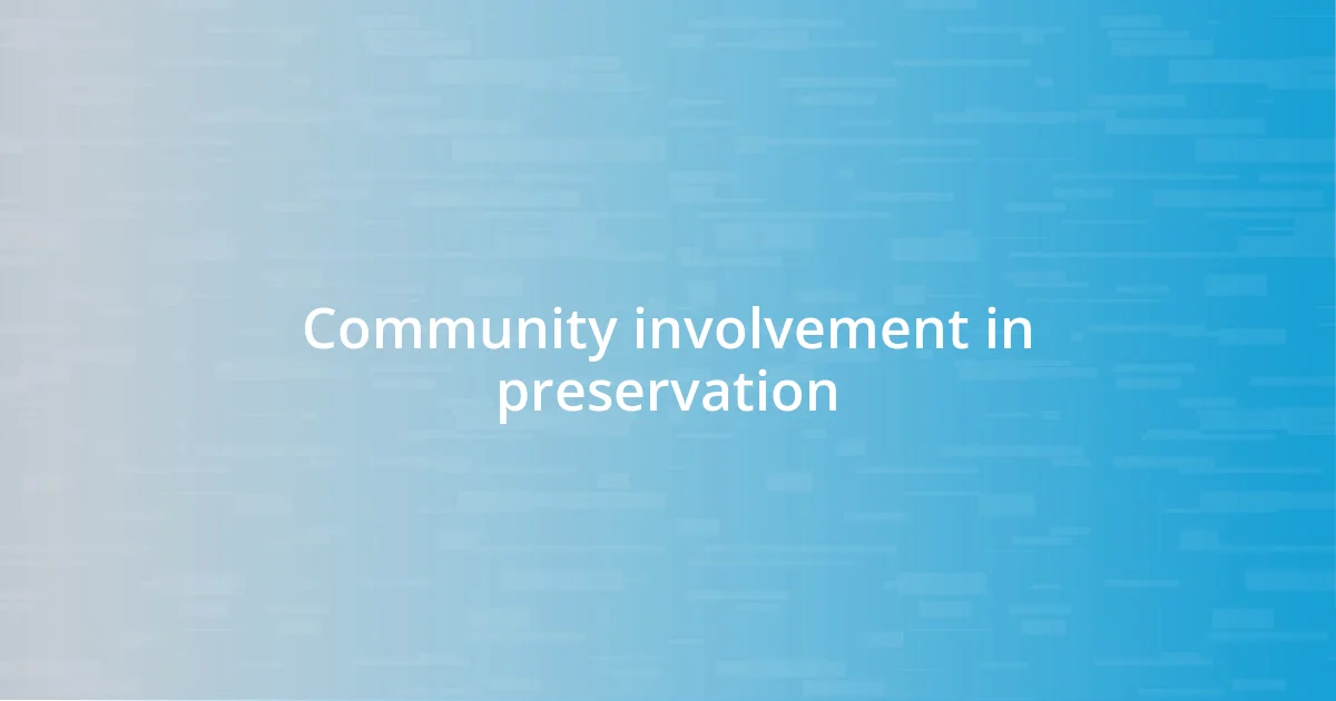 Community involvement in preservation