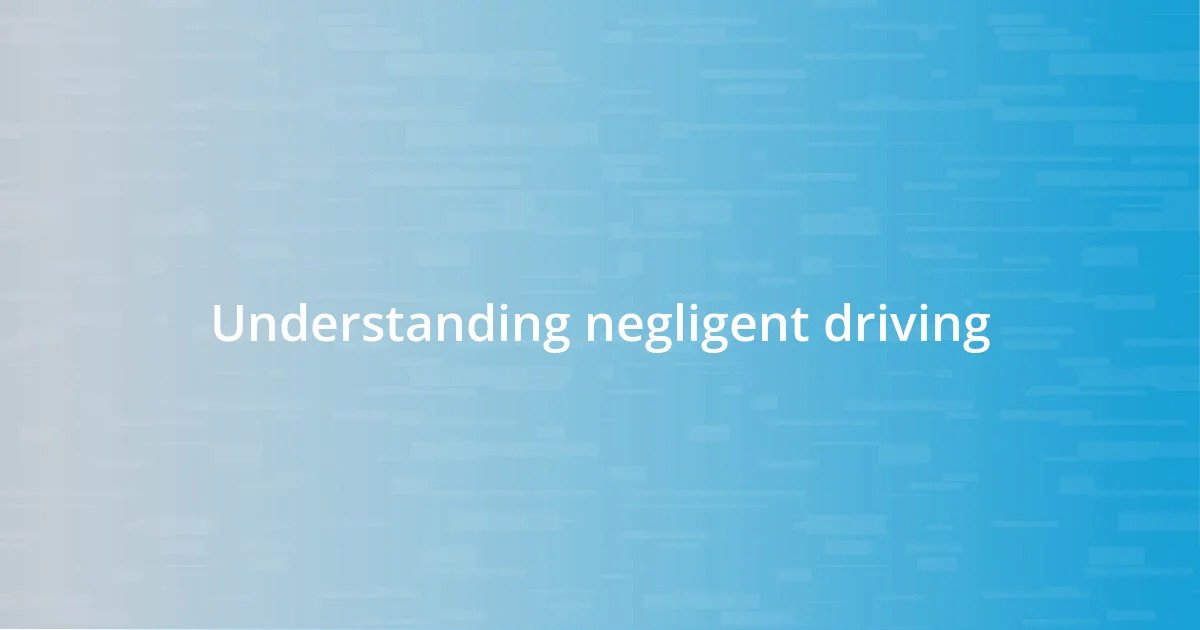 Understanding negligent driving