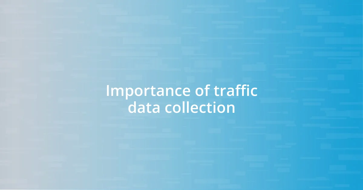 Importance of traffic data collection