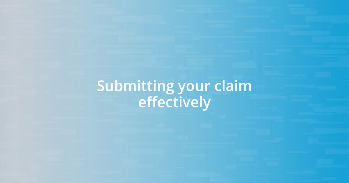 Submitting your claim effectively