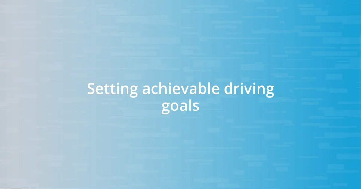 Setting achievable driving goals