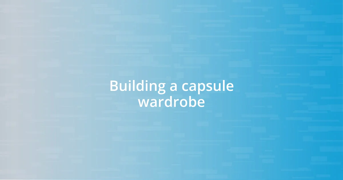 Building a capsule wardrobe