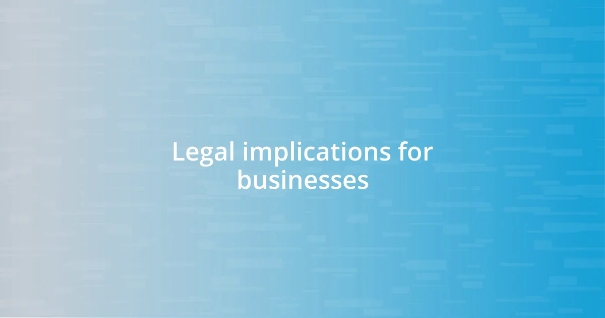 Legal implications for businesses