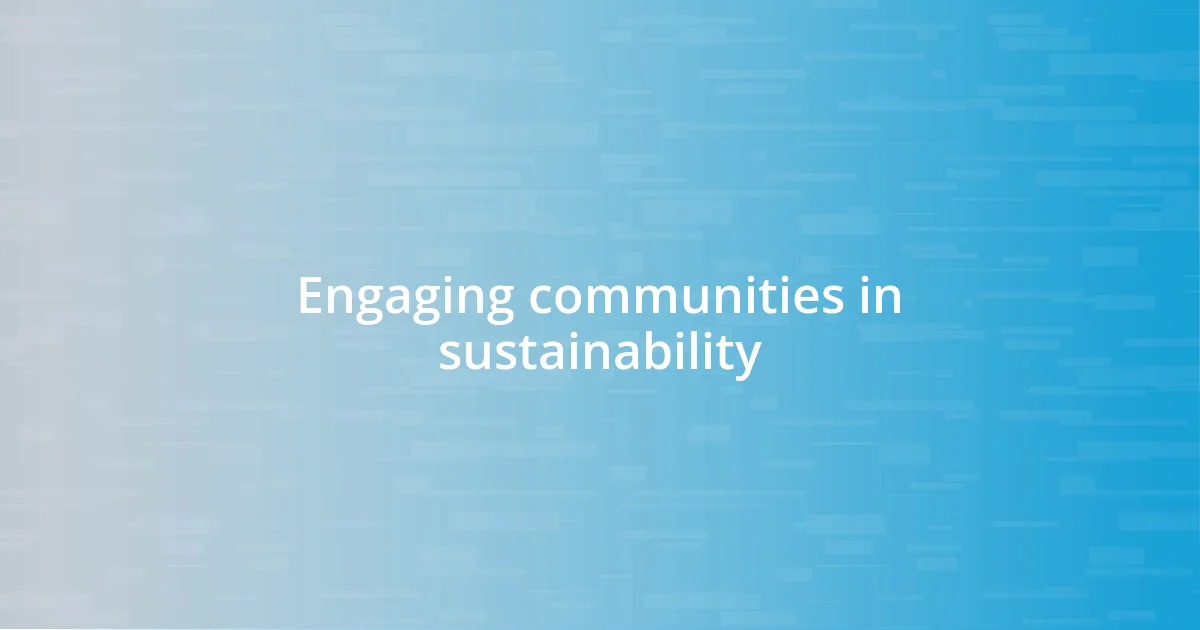 Engaging communities in sustainability