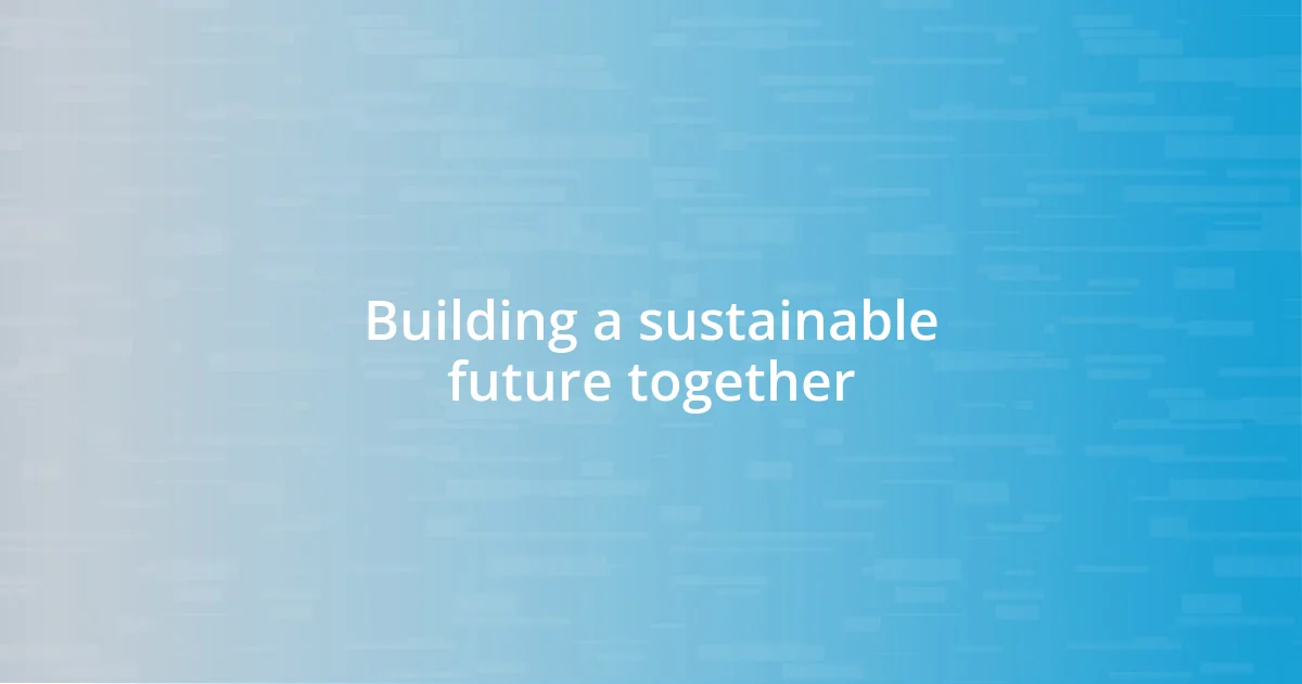 Building a sustainable future together