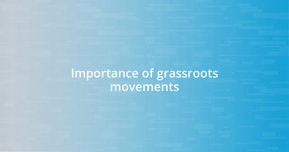 Importance of grassroots movements