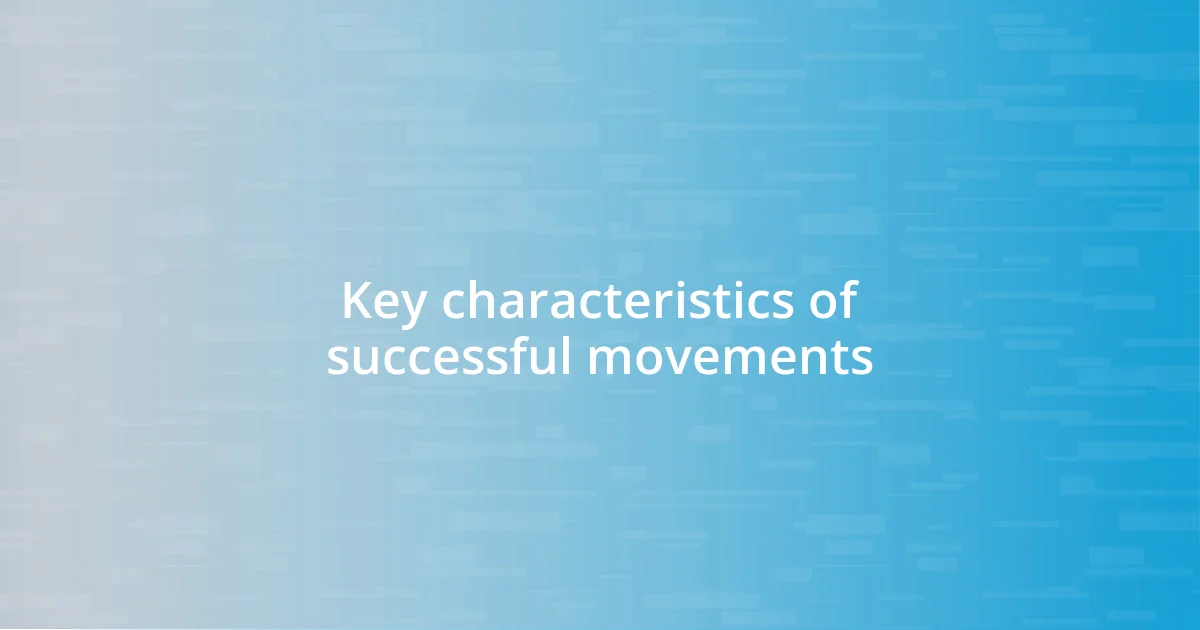 Key characteristics of successful movements