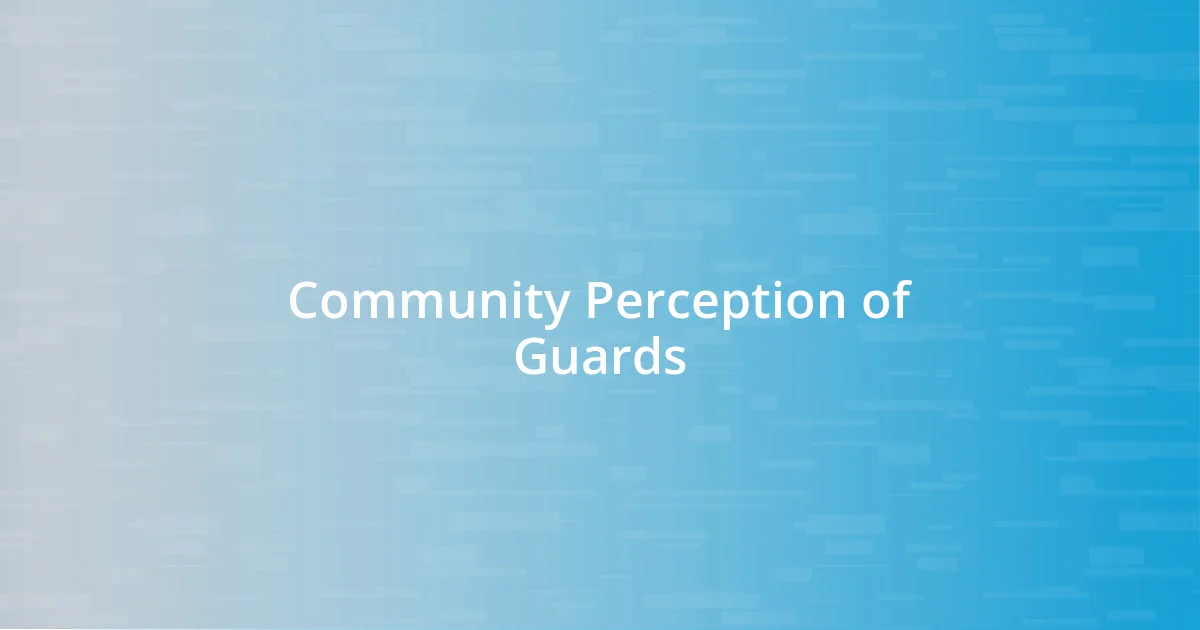 Community Perception of Guards