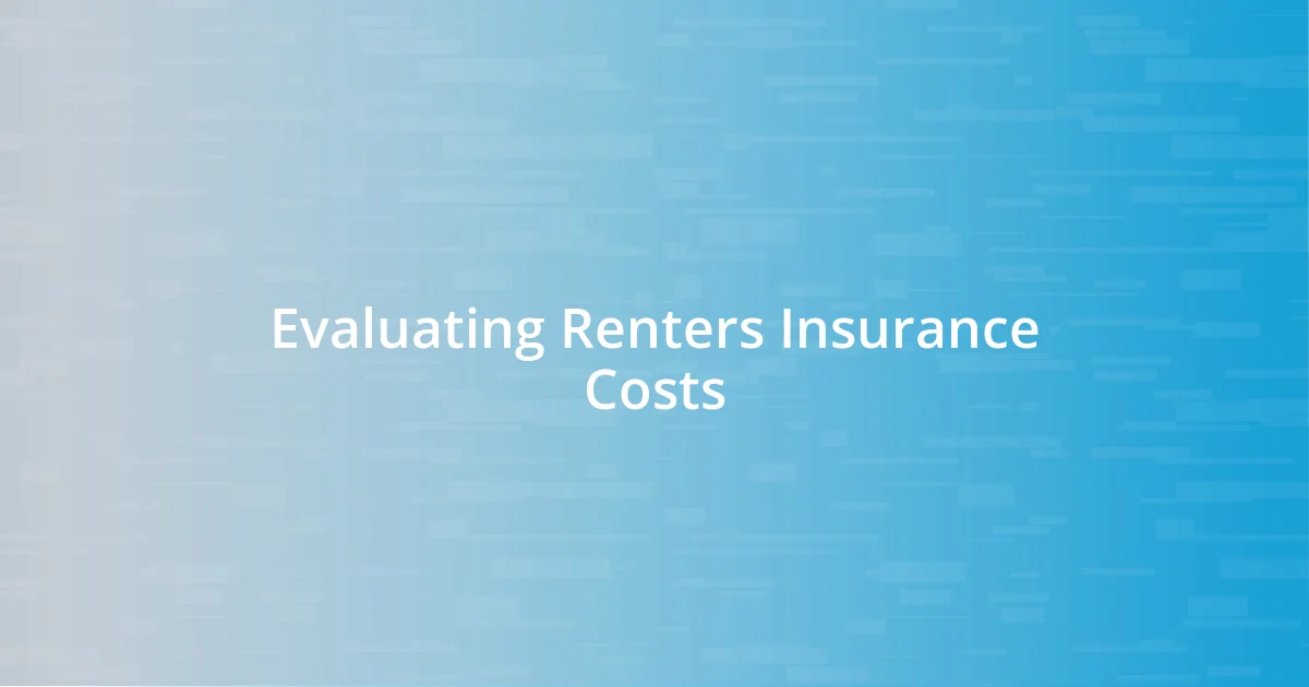 Evaluating Renters Insurance Costs