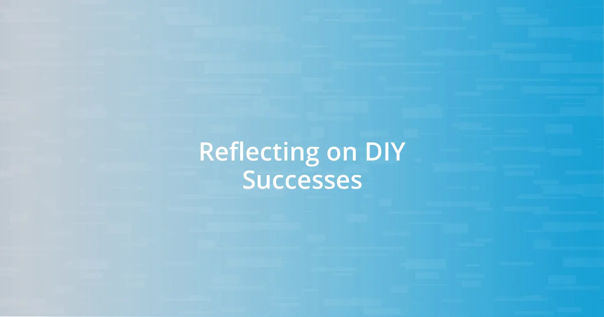 Reflecting on DIY Successes