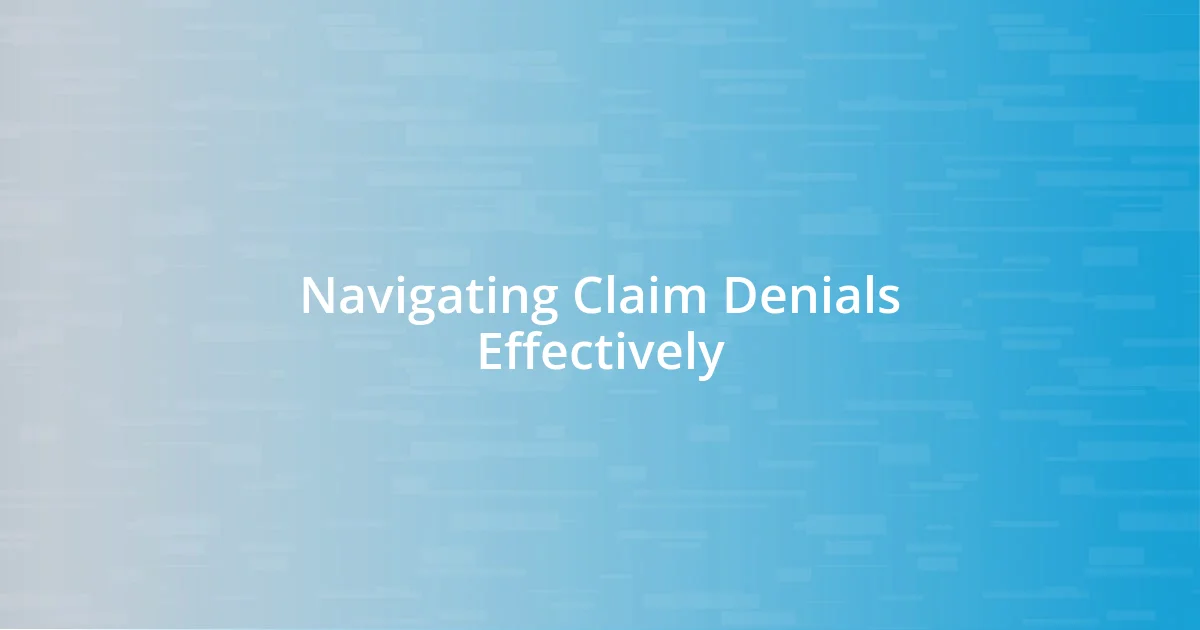 Navigating Claim Denials Effectively