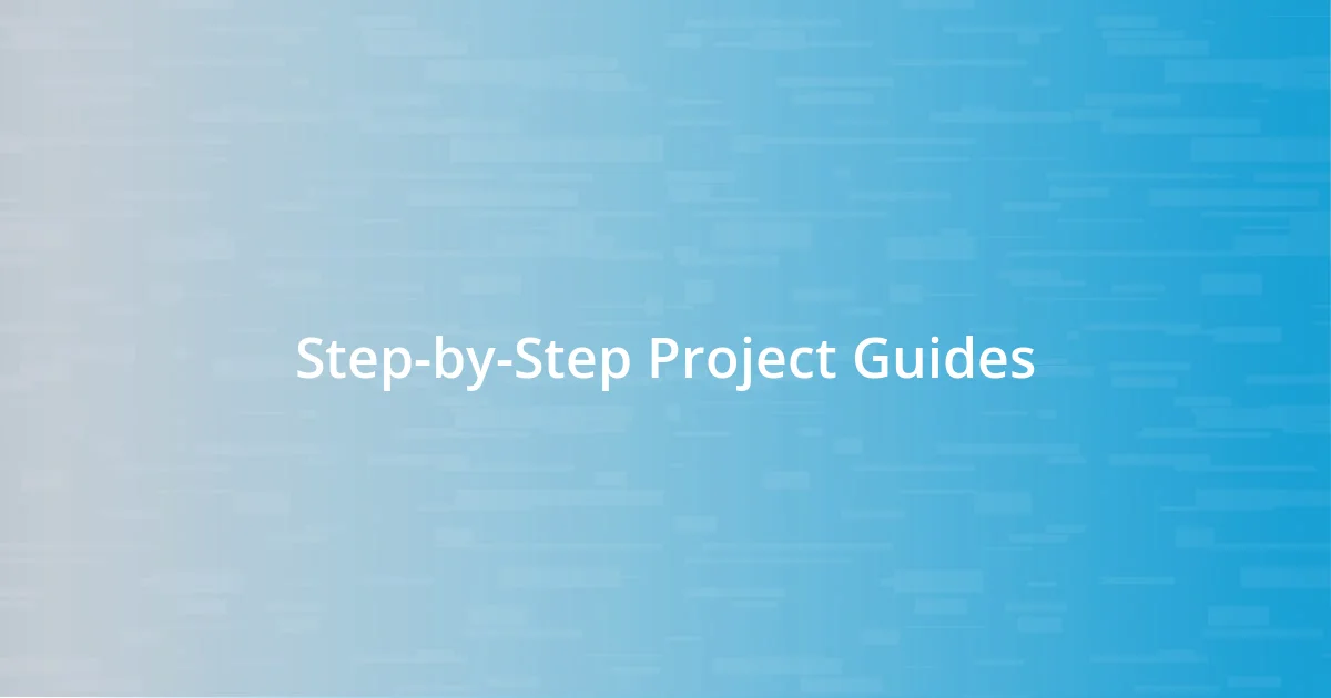 Step-by-Step Project Guides