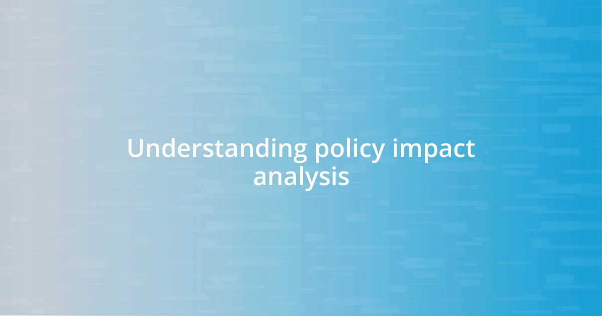 Understanding policy impact analysis