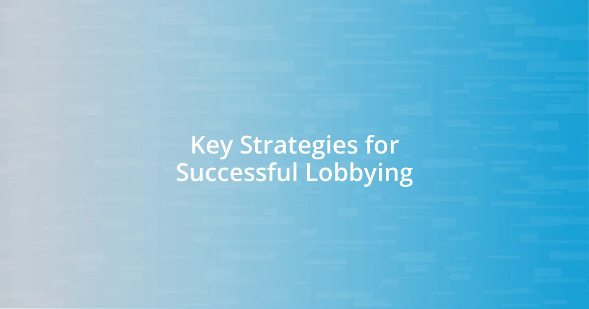 Key Strategies for Successful Lobbying