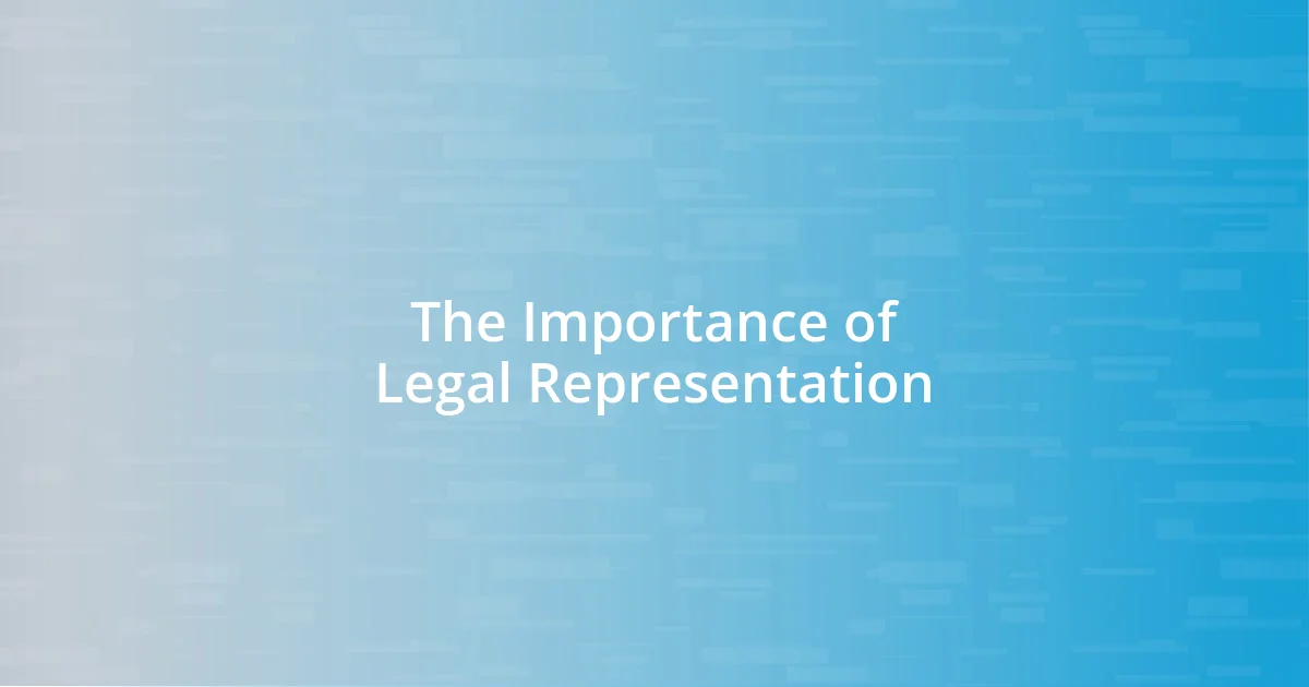 The Importance of Legal Representation