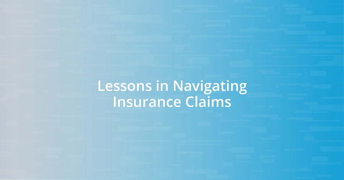 Lessons in Navigating Insurance Claims