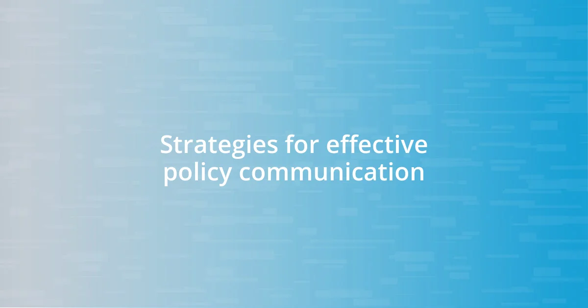 Strategies for effective policy communication