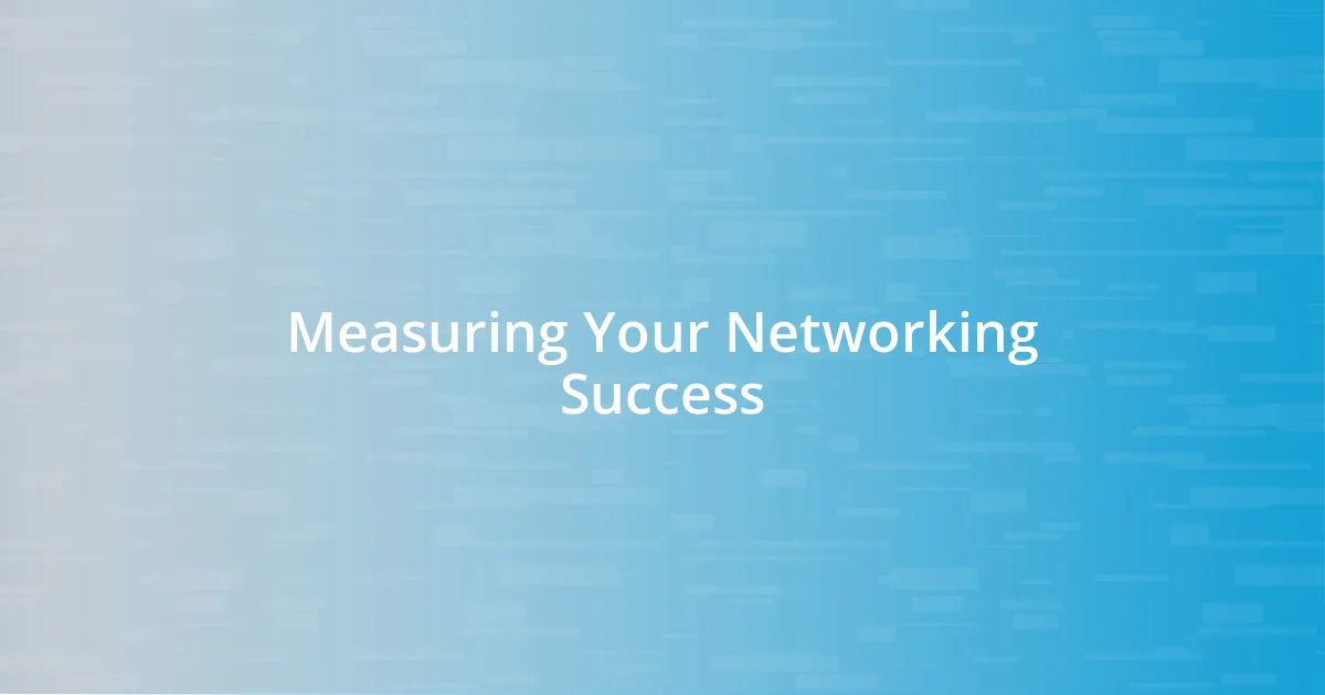 Measuring Your Networking Success