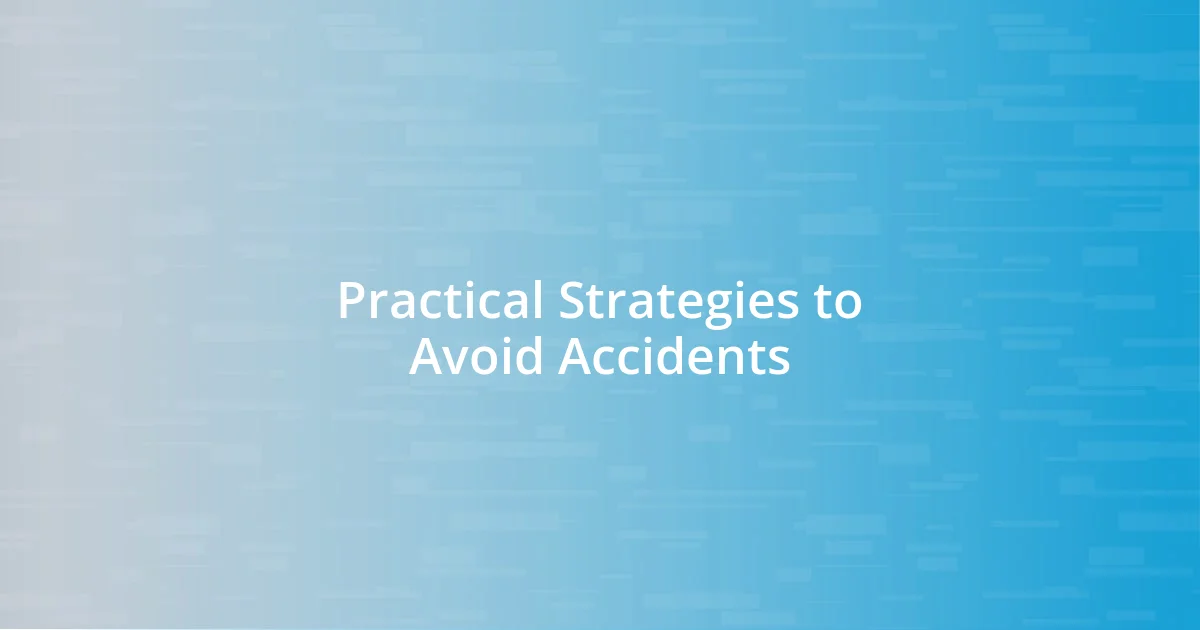 Practical Strategies to Avoid Accidents