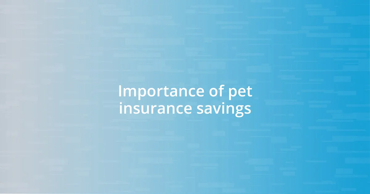 Importance of pet insurance savings