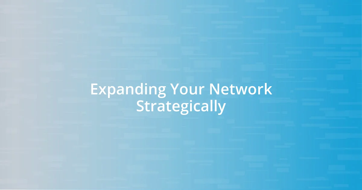 Expanding Your Network Strategically