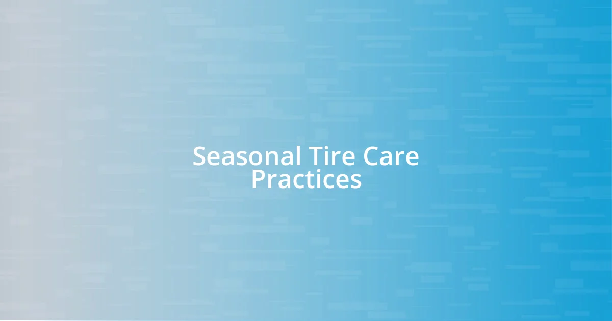 Seasonal Tire Care Practices