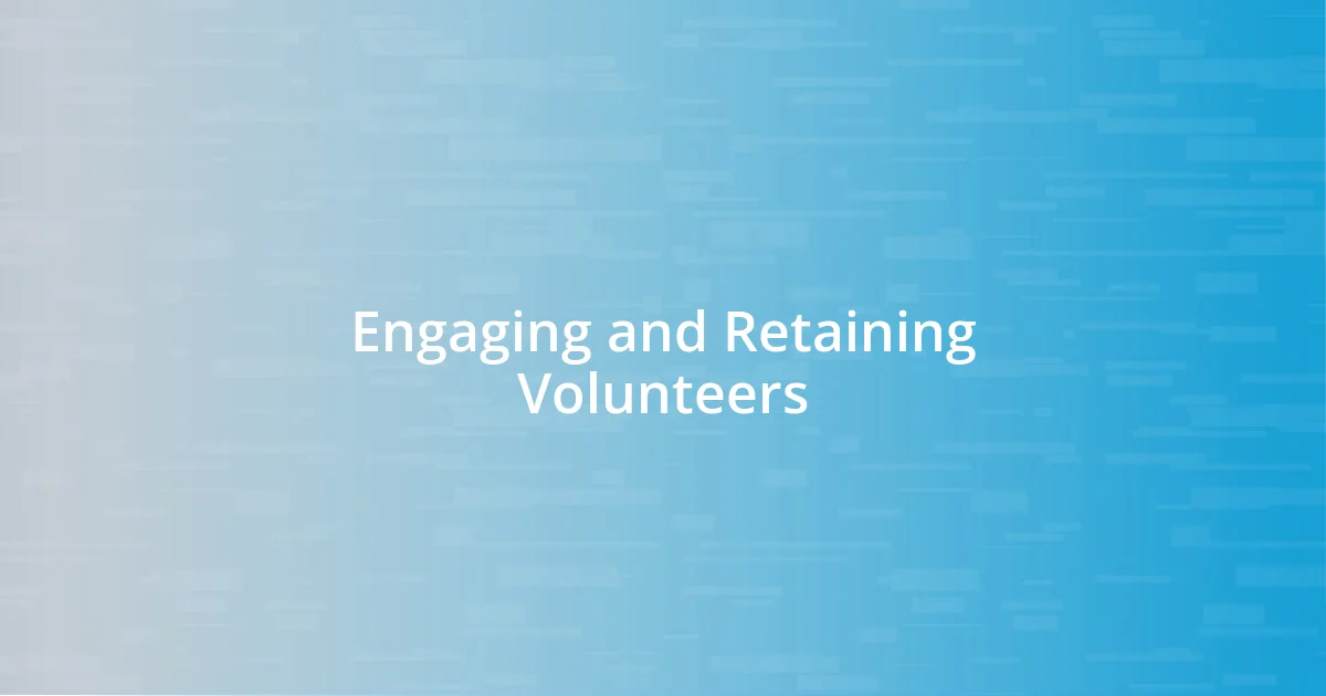 Engaging and Retaining Volunteers