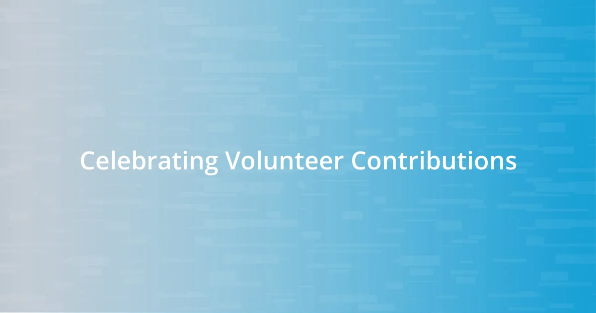 Celebrating Volunteer Contributions