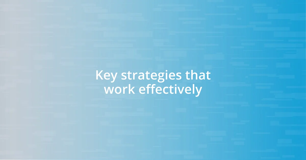 Key strategies that work effectively