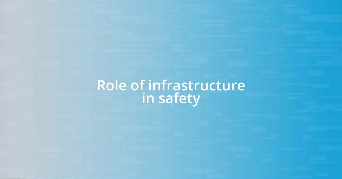 Role of infrastructure in safety