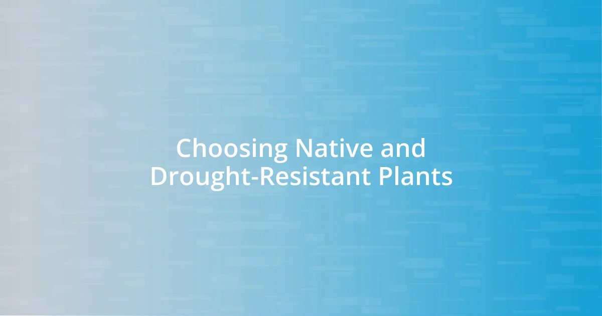 Choosing Native and Drought-Resistant Plants